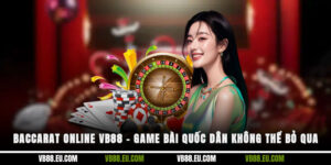 Baccarat online VB88 – Game bài quốc dân không thể bỏ qua