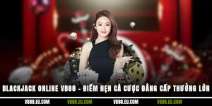 Blackjack online VB88 – Điểm hẹn cá cược đẳng cấp thưởng lớn