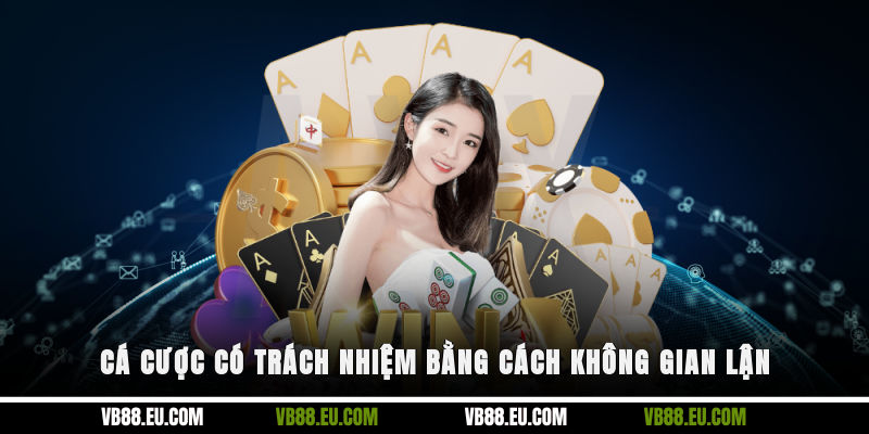 Cá cược có trách nhiệm bằng cách không gian lận