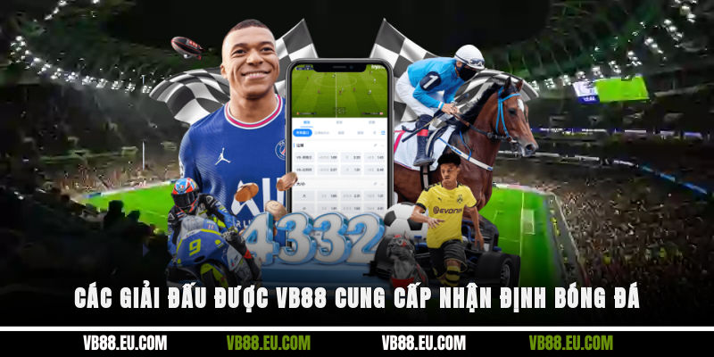 Các giải đấu được VB88 cung cấp nhận định bóng đá