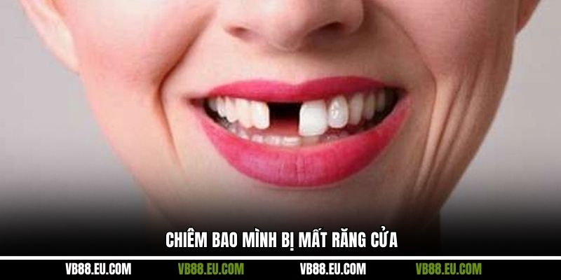 Chiêm bao mình bị mất răng cửa