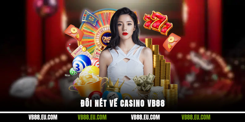 Đôi nét về Casino VB88