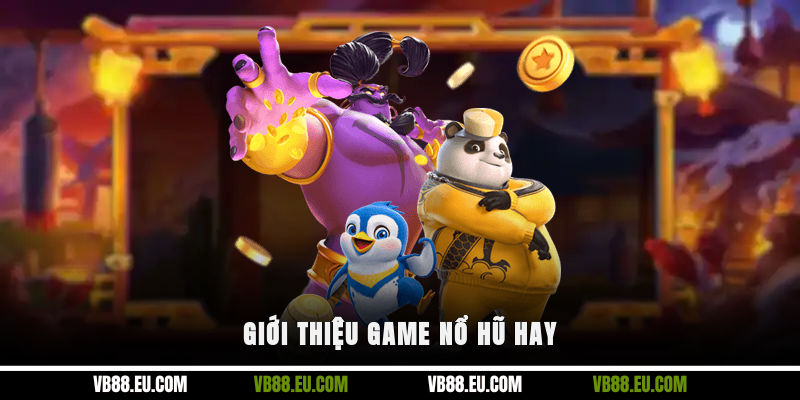 Giới thiệu game nổ hũ hay
