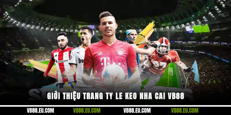 Giới thiệu trang ty le keo nha cai VB88