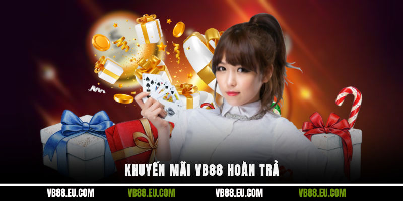 Khuyến mãi VB88 hoàn trả