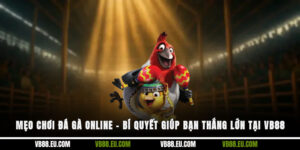 Mẹo chơi đá gà online – Bí quyết giúp bạn thắng lớn tại VB88