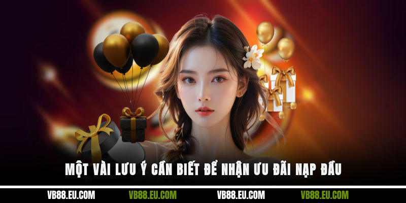 Một vài lưu ý cần biết để nhận ưu đãi nạp đầu