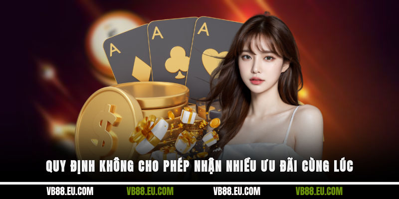 Quy định không cho phép nhận nhiều ưu đãi cùng lúc