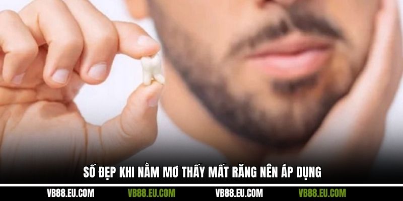 Số đẹp khi nằm mơ thấy mất răng nên áp dụng