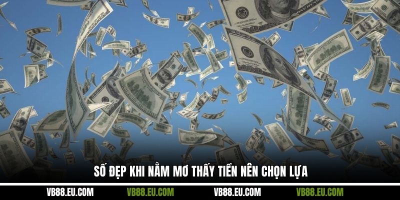 Số đẹp khi nằm mơ thấy tiền nên chọn lựa