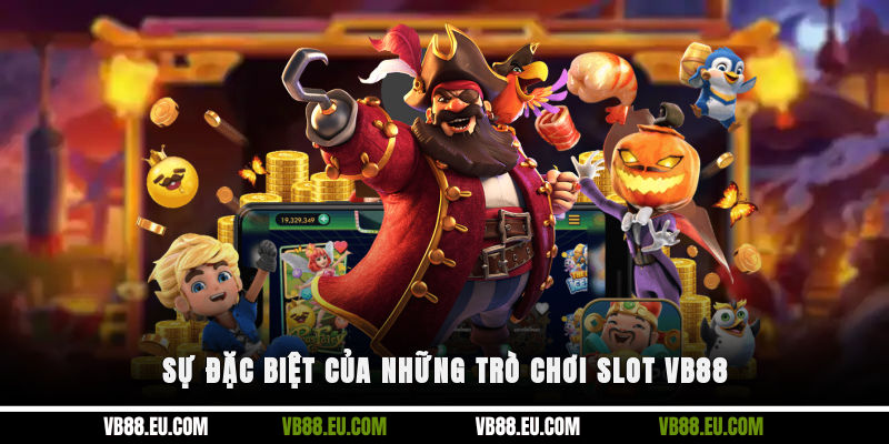 Sự đặc biệt của những trò chơi slot VB88