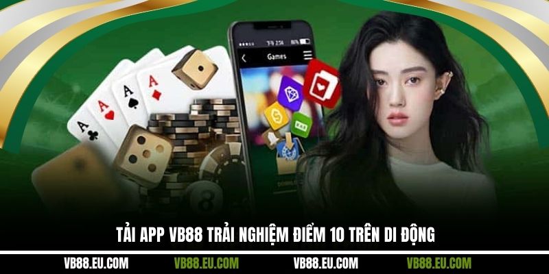 Tải app VB88 trải nghiệm điểm 10 trên di động