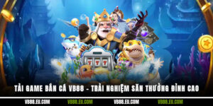 Tải game bắn cá VB88 – Trải nghiệm săn thưởng đỉnh cao