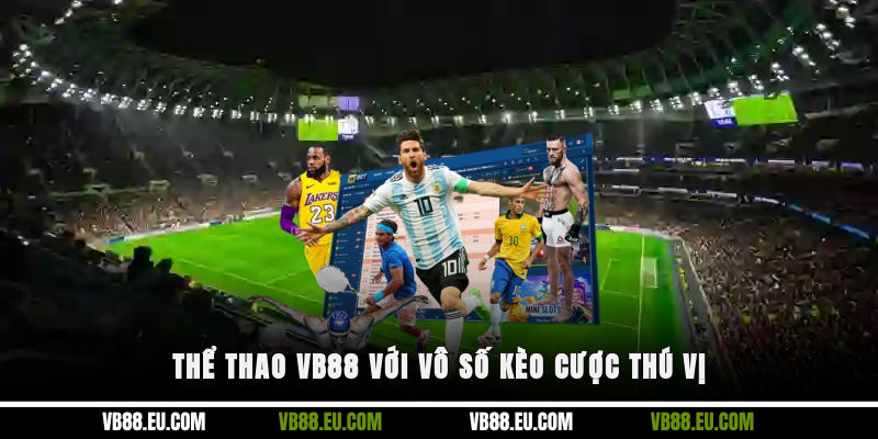 Thể thao VB88 với vô số kèo cược thú vị