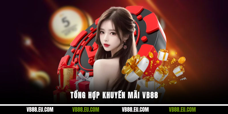 Tổng hợp khuyến mãi VB88