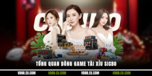 Tổng quan dòng game tài xỉu Sicbo