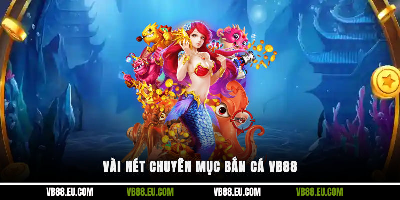 Vài nét chuyên mục bắn cá VB88