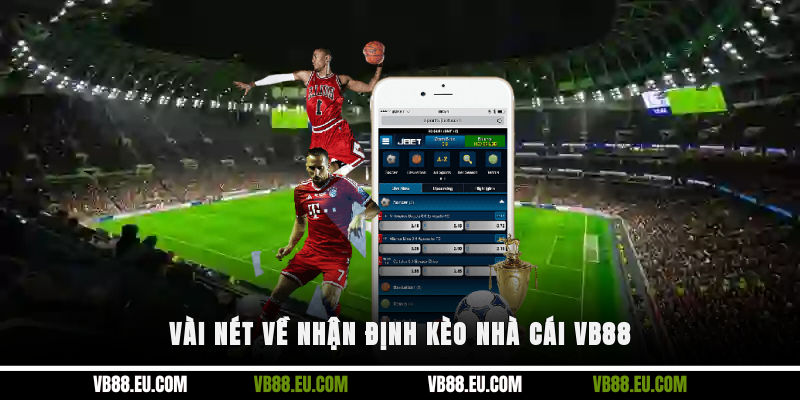 Vài nét về nhận định kèo nhà cái VB88