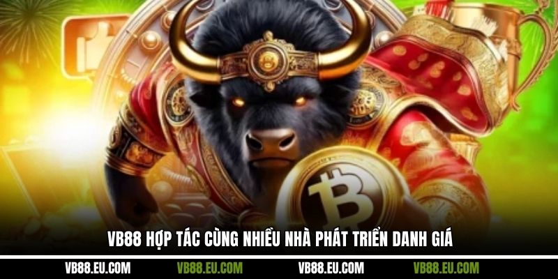 VB88 hợp tác cùng nhiều nhà phát triển danh giá