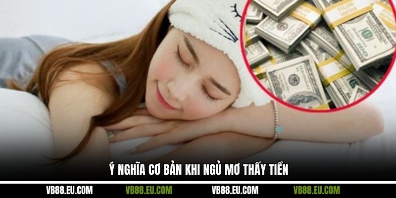 Ý nghĩa cơ bản khi ngủ mơ thấy tiền